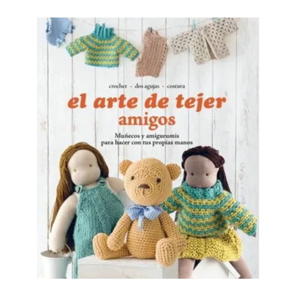 TOP10BOOKS - LIBRO El Arte De Tejer Amigos. Muñecos Y Amigurumis