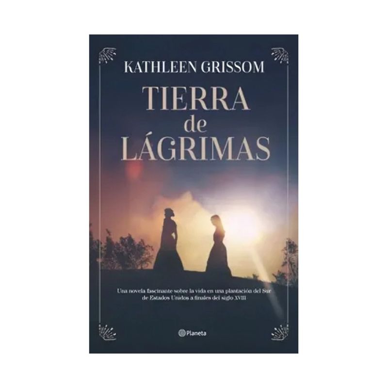 TOP10BOOKS - LIBRO TIERRA DE LÁGRIMAS / KATHLEEN GRISSOM / PLANETA