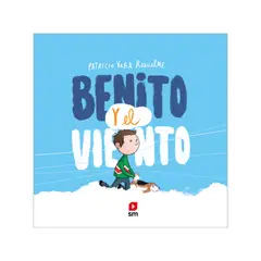 Ediciones SM - Benito Y El Viento - Autor(a): Patricio Vera Riquelme
