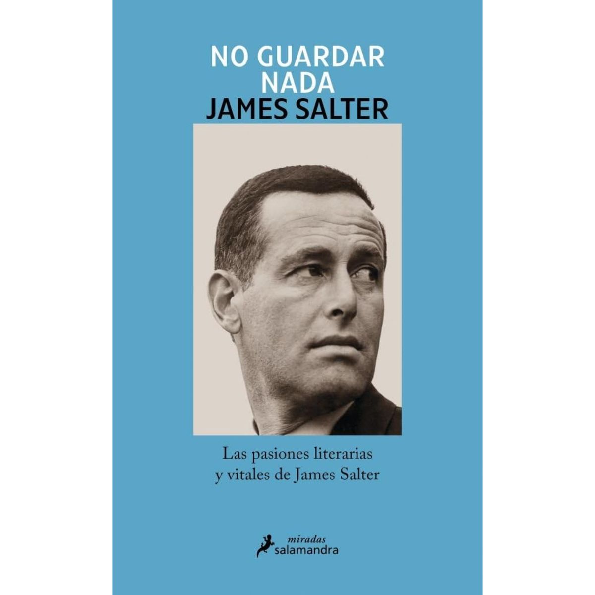SALAMANDRA - No Guardar Nada - Autor(a):  James Salter
