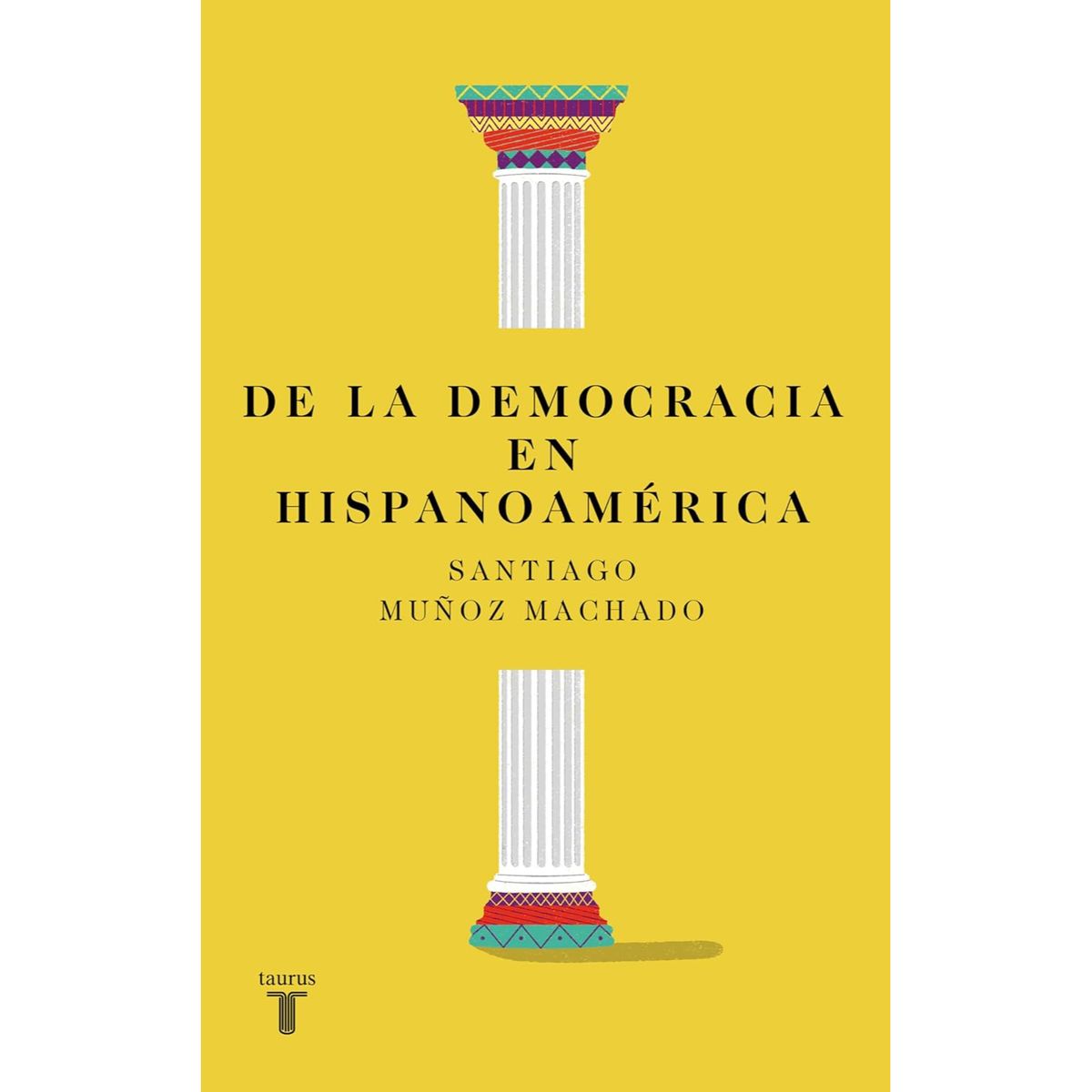 TAURUS - De La Democracia En Hispanoamerica