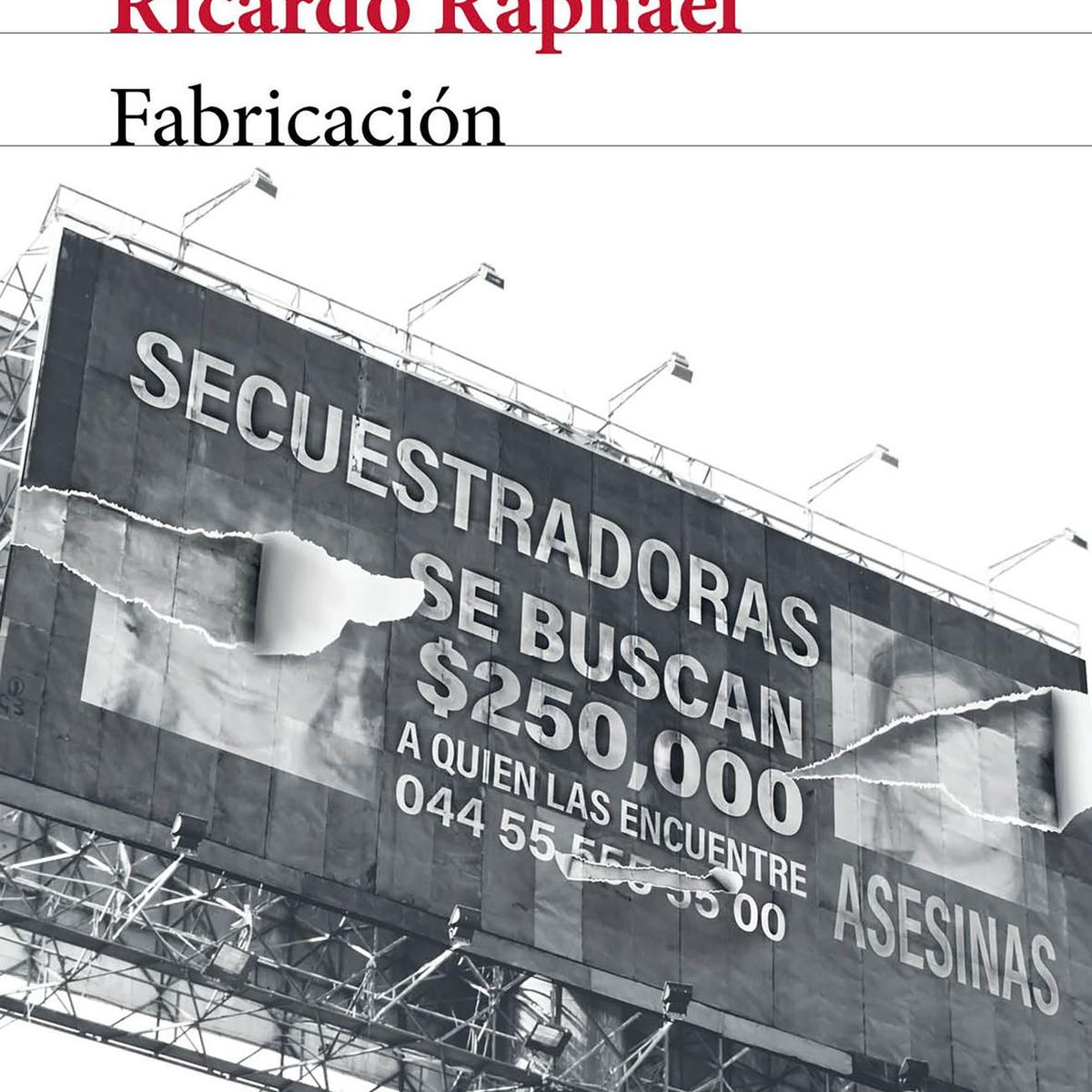 SEIX BARRAL - Libro La fabricación de un crimen - Ricardo Raphael