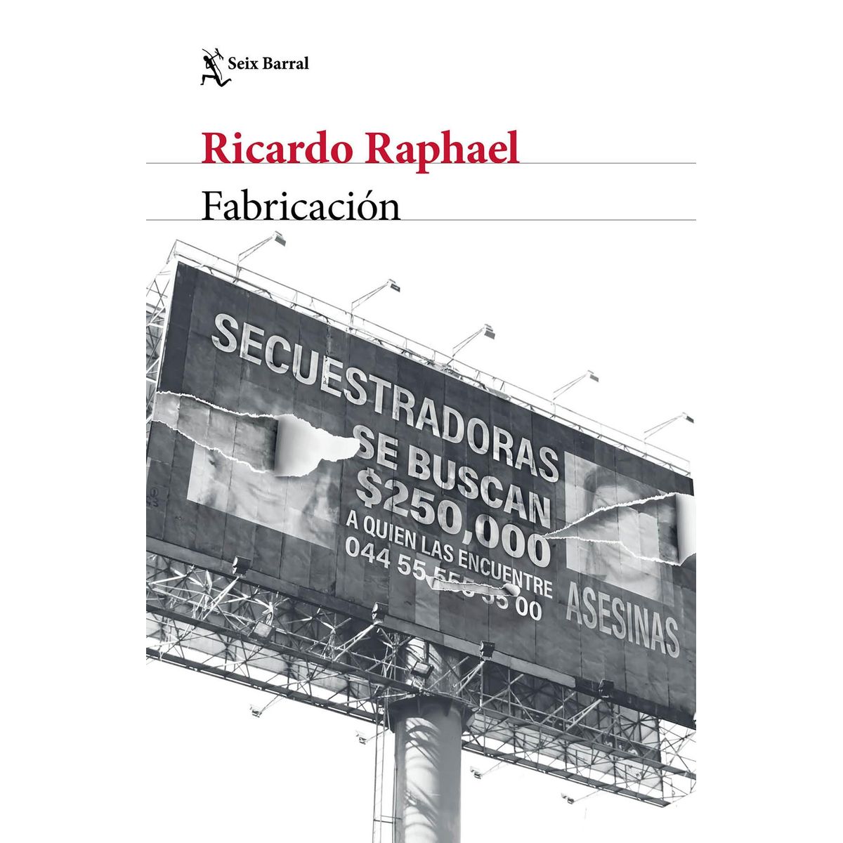 SEIX BARRAL - Libro La fabricación de un crimen - Ricardo Raphael