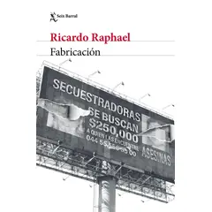 SEIX BARRAL - Libro La fabricación de un crimen - Ricardo Raphael