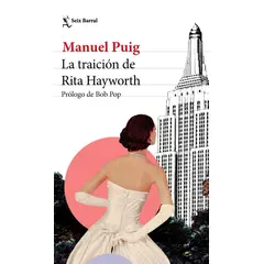SEIX BARRAL - Libro La traición de Rita Hayworth - Manuel Puig