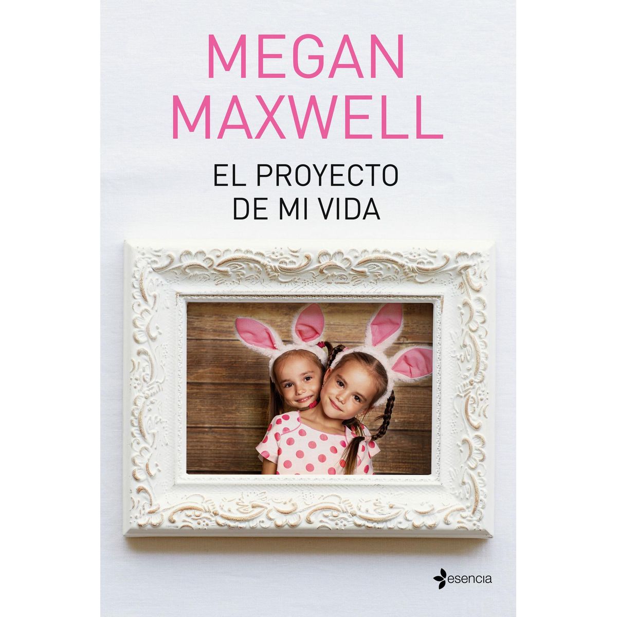 ESENCIA - Libro El proyecto de mi vida - Megan Maxwell