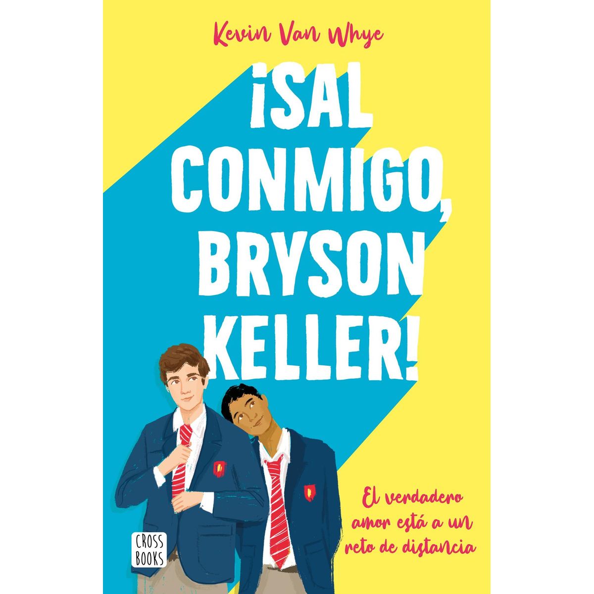 CROSS BOOKS - Libro ¡Sal conmigo, Bryson Keller! - Kevin van Whye