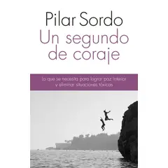 PLANETA - Libro Un segundo de coraje - Pilar Sordo