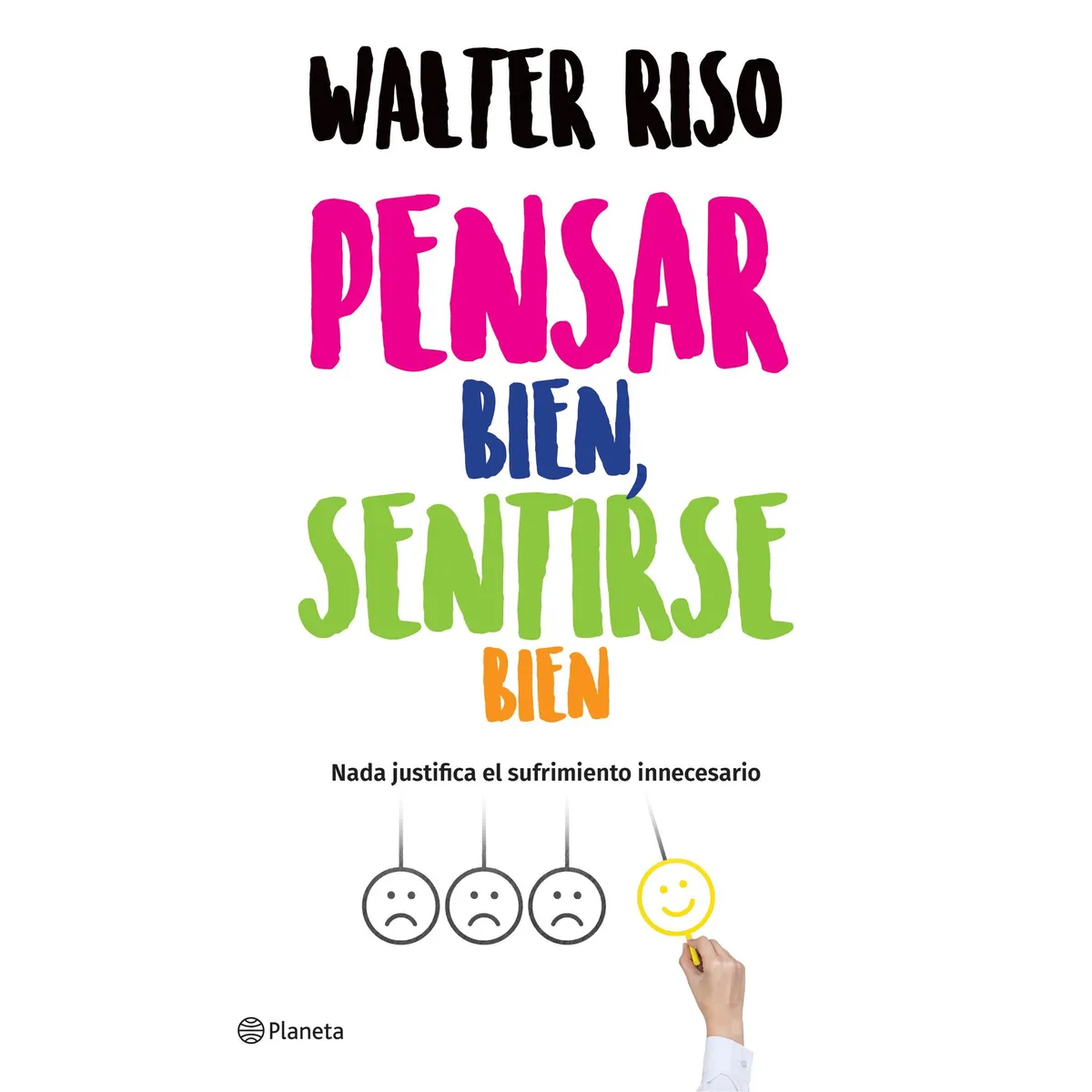 PLANETA - Libro Pensar bien, sentirse bien - Walter Riso