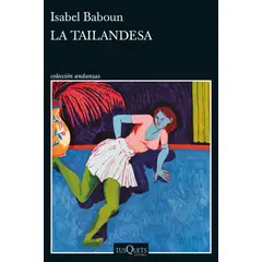 TUSQUETS - Libro La tailandesa - Isabel Baboun