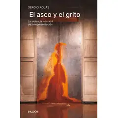 PAIDOS - Libro El asco y el grito - Sergio Rojas
