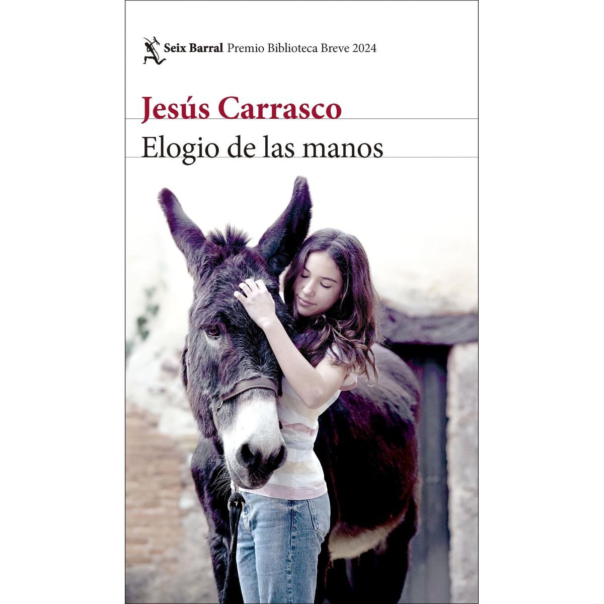 SEIX BARRAL - Libro Elogio de las manos  - Jesús Carrasco
