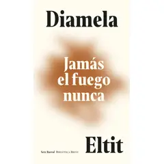SEIX BARRAL - Libro Jamás el fuego nunca - Diamela Eltit