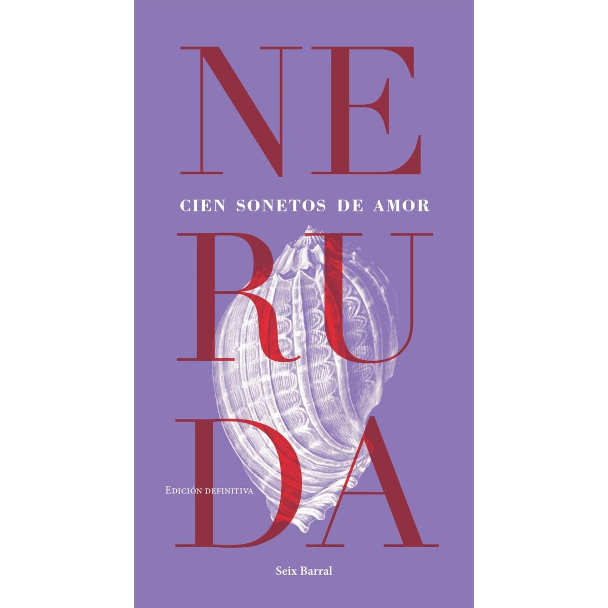 SEIX BARRAL - Libro Cien sonetos de amor - Pablo Neruda
