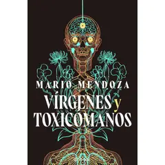 PLANETA - Libro Vírgenes y toxicómanos - Mario Mendoza