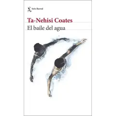 SEIX BARRAL - Libro El baile del agua - Ta-Nehisi Coates