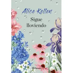 PLANETA - Libro Sigue lloviendo - Alice Kellen
