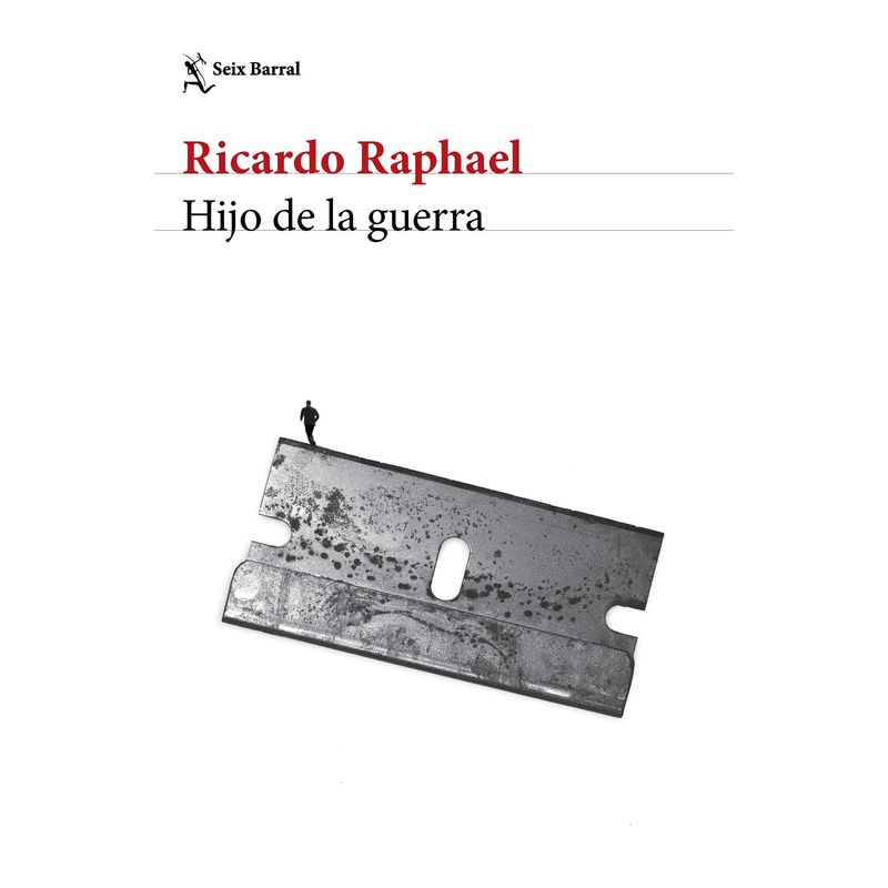 SEIX BARRAL - Libro Hijo de la guerra - Ricardo Raphael