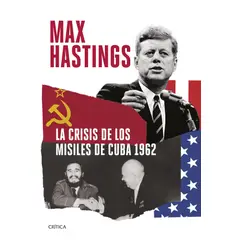 CRITICA - Libro La crisis de los misiles de Cuba 1962 - Max Hastings