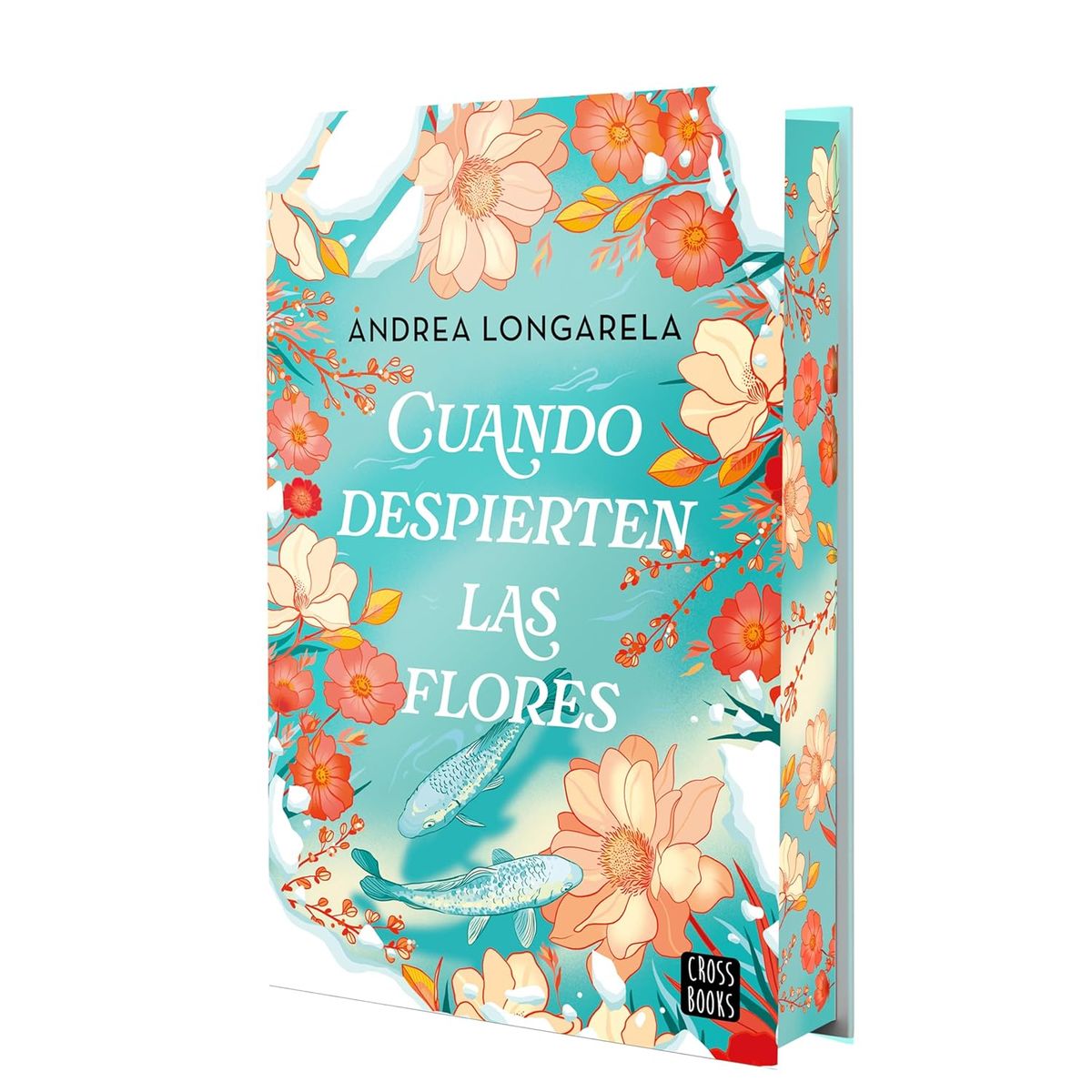 CROSS BOOKS - Libro Cuando despierten las flores -- Andrea Longarela
