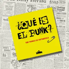 GENERICO - ¿Qué es el Punk? 100 Formas de Entenderlo – Varios Autores; Libro