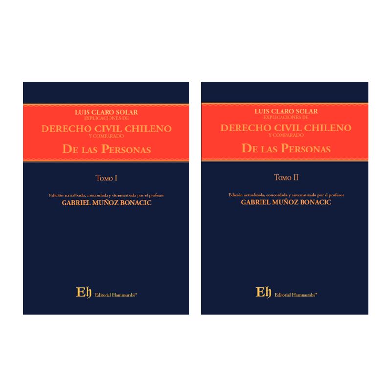 EDITORIAL HAMMURABI - LUIS CLARO SOLAR- EXPLICACIONES DE DERECHO CIVIL CHILENO Y COMPARADO Libro Primero De las Personas