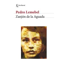 SEIX BARRAL - Libro Zanjón de la Aguada - Pedro Lemebel