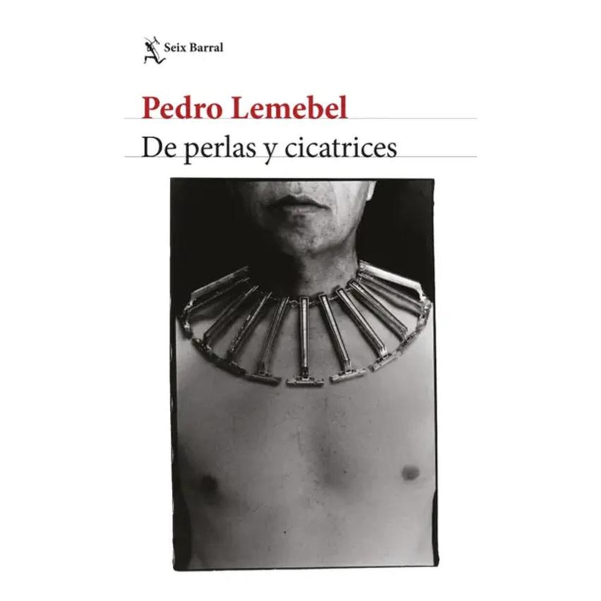 SEIX BARRAL - Libro De perlas y cicatrices  - Pedro Lemebel