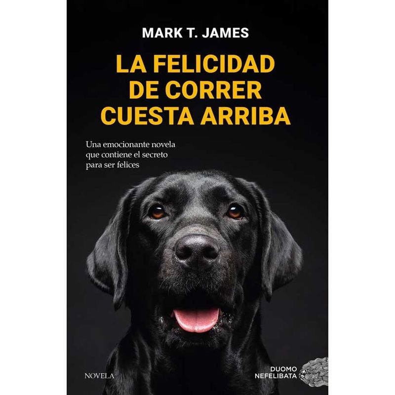 TOP10BOOKS - LIBRO LA FELICIDAD DE CORRER CUESTA ARRIBA / EL PODER SALVADOR DE LOS PERROS Y