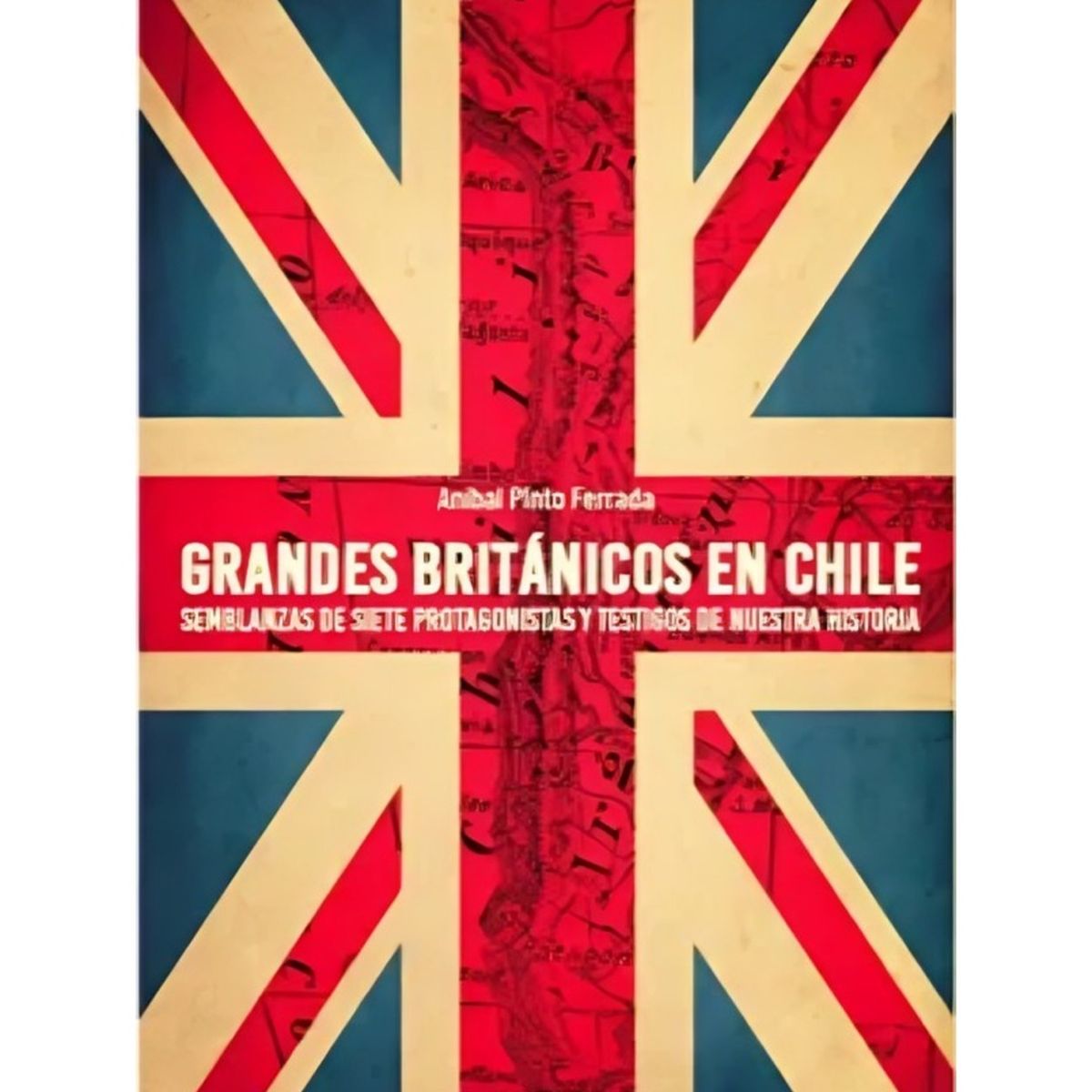 TOP10BOOKS - LIBRO Grandes Británicos En Chile - Anibal Pinto Ferrada