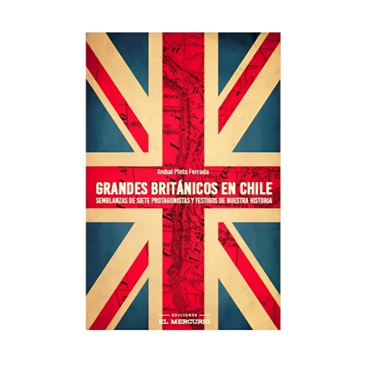 TOP10BOOKS - LIBRO Grandes Británicos En Chile - Anibal Pinto Ferrada