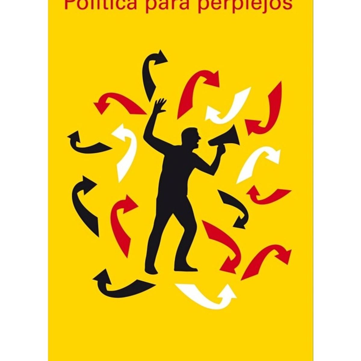 TOP10BOOKS - LIBRO Política Para Perplejos - Política Para Perplejos
