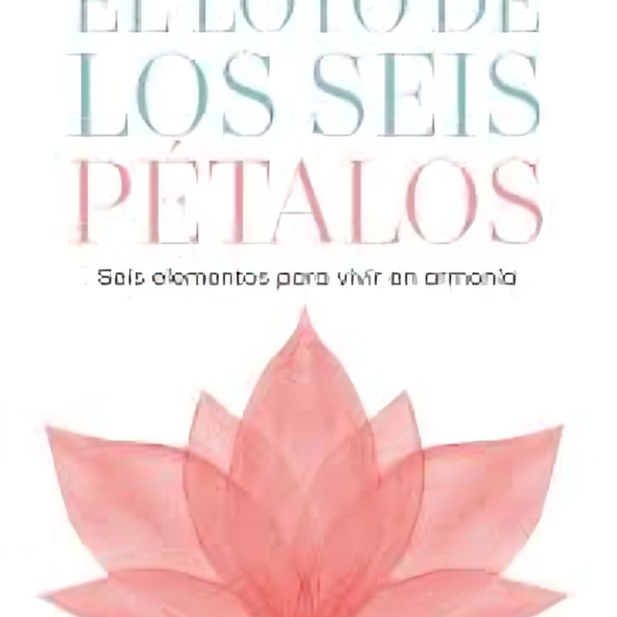TOP10BOOKS - LIBRO El Loto De Los Seis Petalos - El Loto De Los Seis Petalos