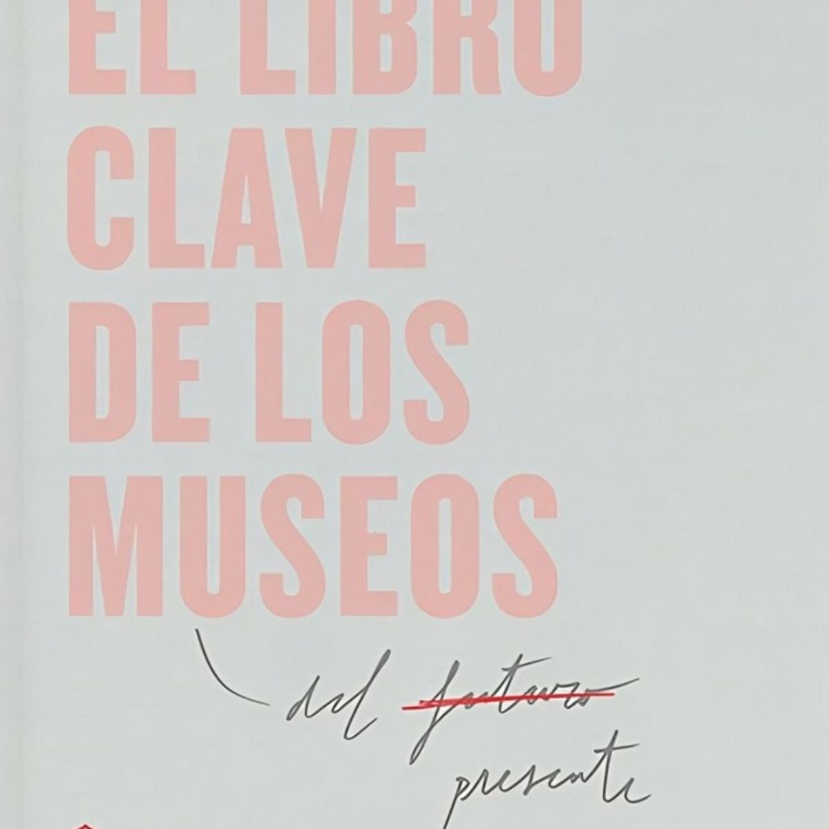 TOP10BOOKS - LIBRO El Libro Clave De Los Museos - El Libro Clave De Los Museos