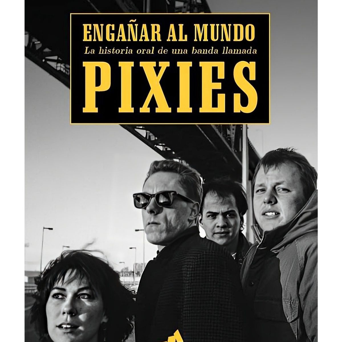 TOP10BOOKS - LIBRO Engañar Al Mundo. La Historia Oral De Una Banda Llamada Pixies