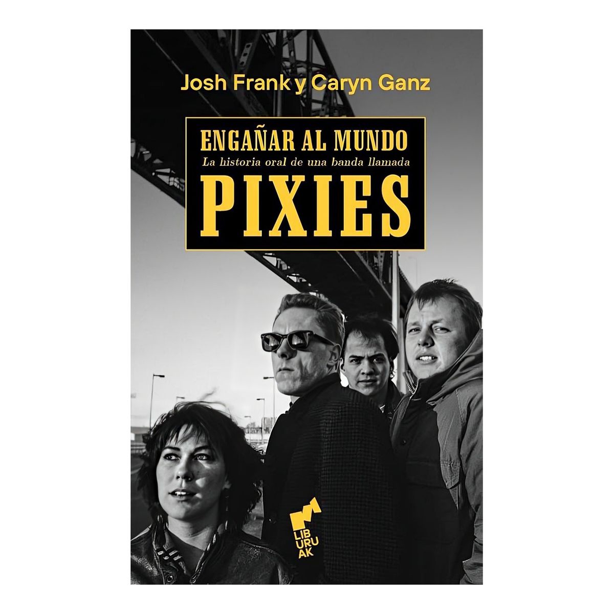 TOP10BOOKS - LIBRO Engañar Al Mundo. La Historia Oral De Una Banda Llamada Pixies