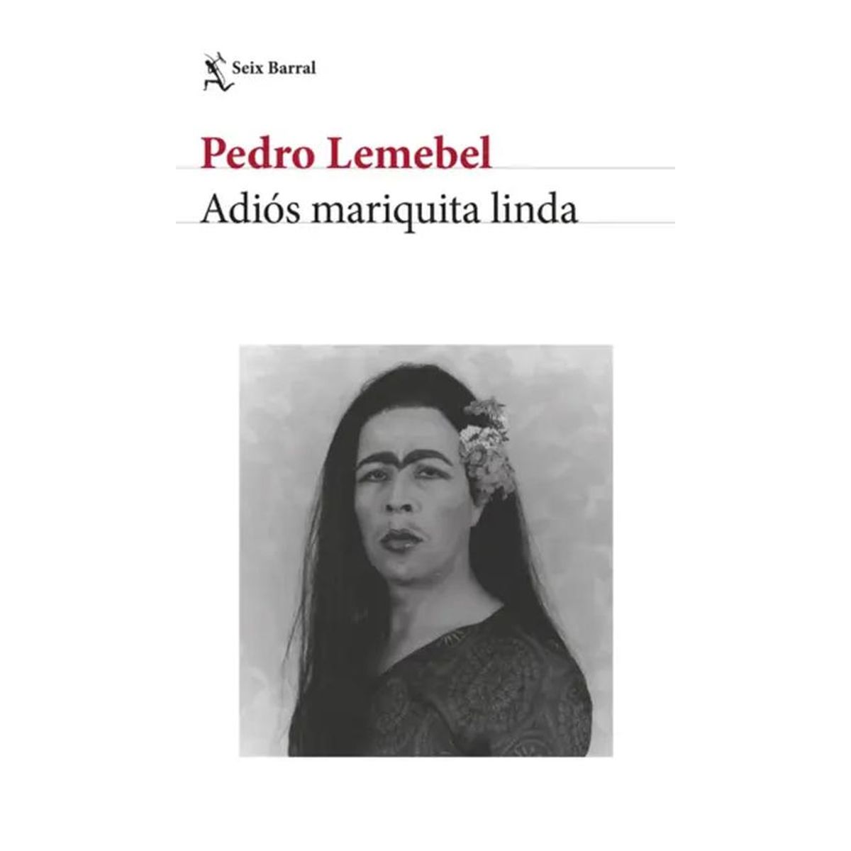 SEIX BARRAL - Libro Adiós mariquita linda -- Pedro Lemebel
