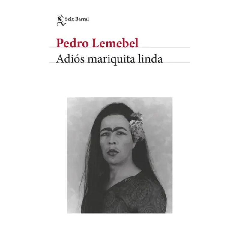 SEIX BARRAL - Libro Adiós mariquita linda -- Pedro Lemebel