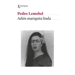 SEIX BARRAL - Libro Adiós mariquita linda -- Pedro Lemebel