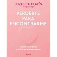 MONTENA - Libro Perderte para encontrarme - Elizabeth Clapés