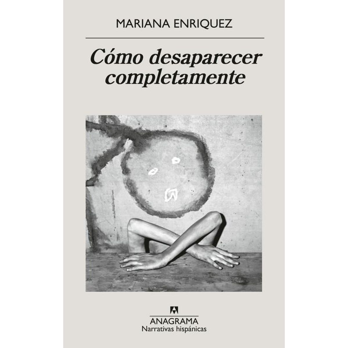 ANAGRAMA - Libro Cómo desaparecer completamente - Mariana Enriquez