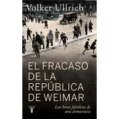 TAURUS - Libro El fracaso de la república de Weimar - Volker Ullrich