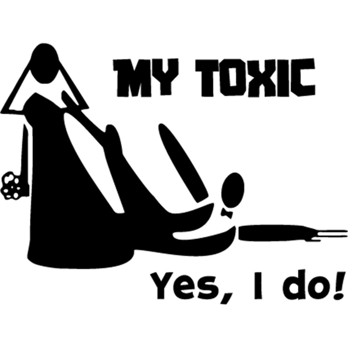 GENERICO - Sticker My Toxic Yes I Do Macabeo Tóxica Auto Camioneta Suv