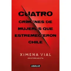 AGUILAR - Libro Cuatro crímenes de mujeres que estremecieron Chile