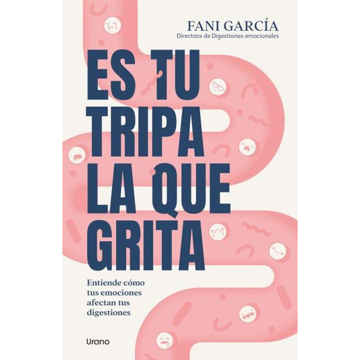 EDICIONES URANO - Libro Es Tu Tripa La Que Grita - García, Fani