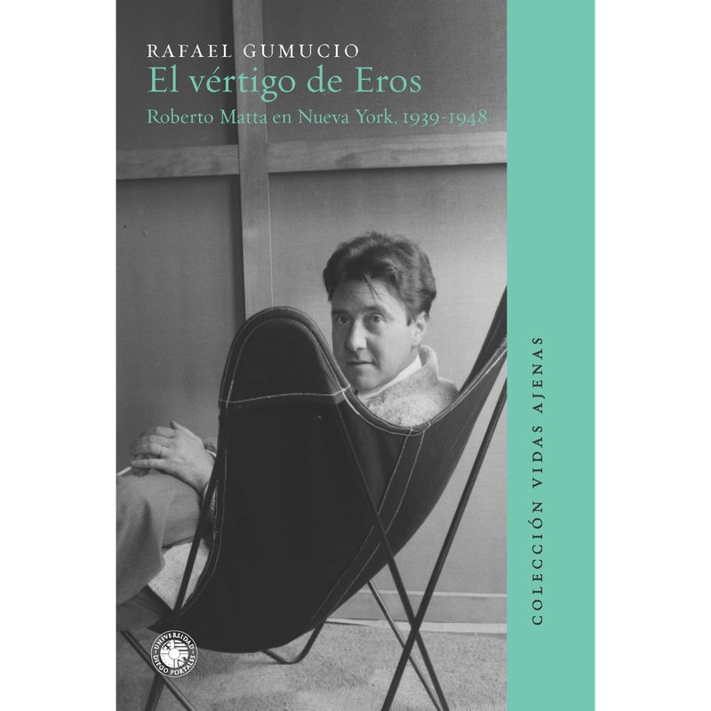 EDICIONES UDP - El Vértigo De Eros - Autor(a):  Rafael Gumucio