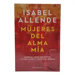SUDAMERICANA - MUJERES DEL ALMA MIA - ISABEL ALLENDE