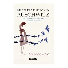 AGUILAR - MI ABUELA ESTUVO EN AUSCHWITZ - MARCOS ALVO