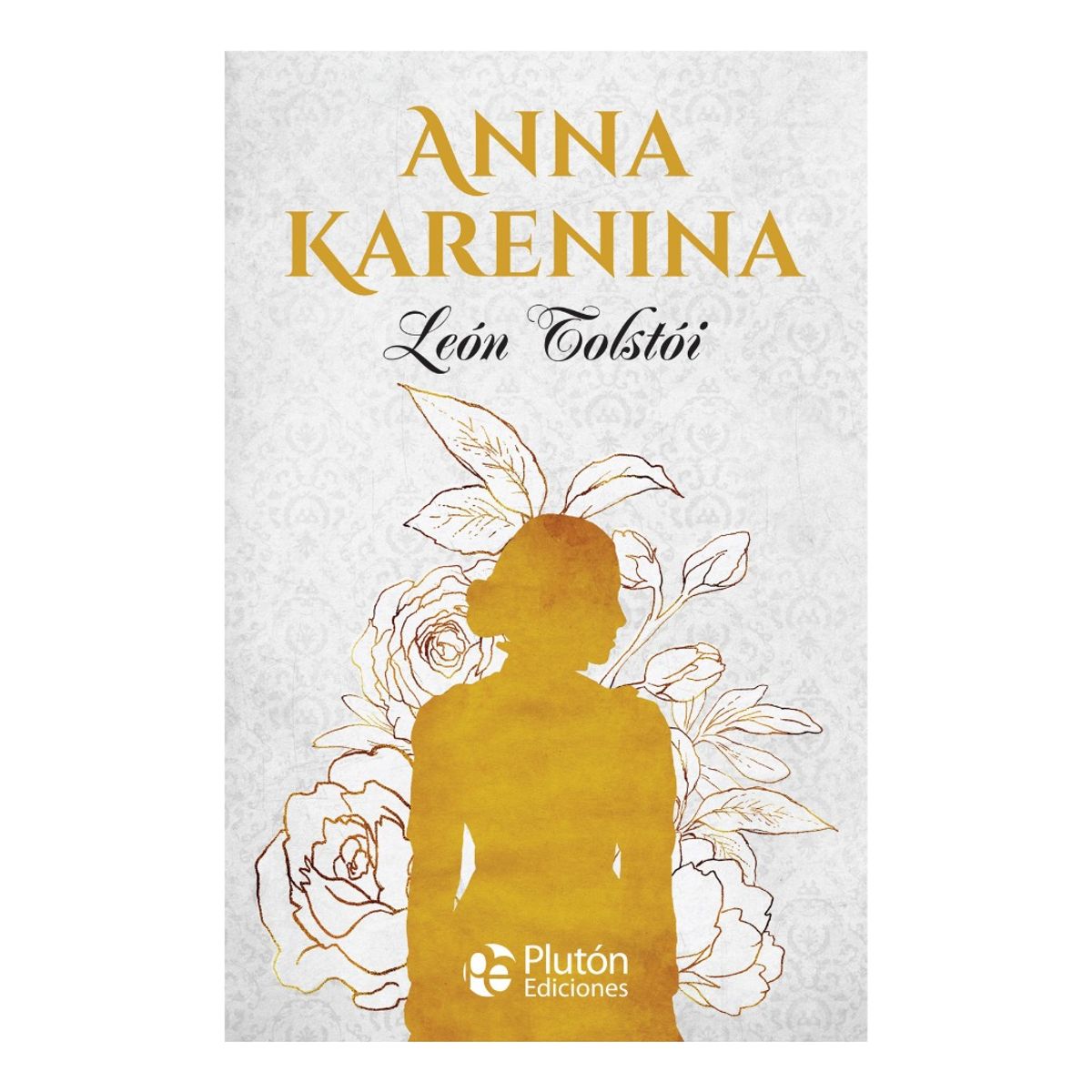 PLUTON EDICIONES - ANNA KARENINA - LEÓN TOLSTÓI TAPA DURA