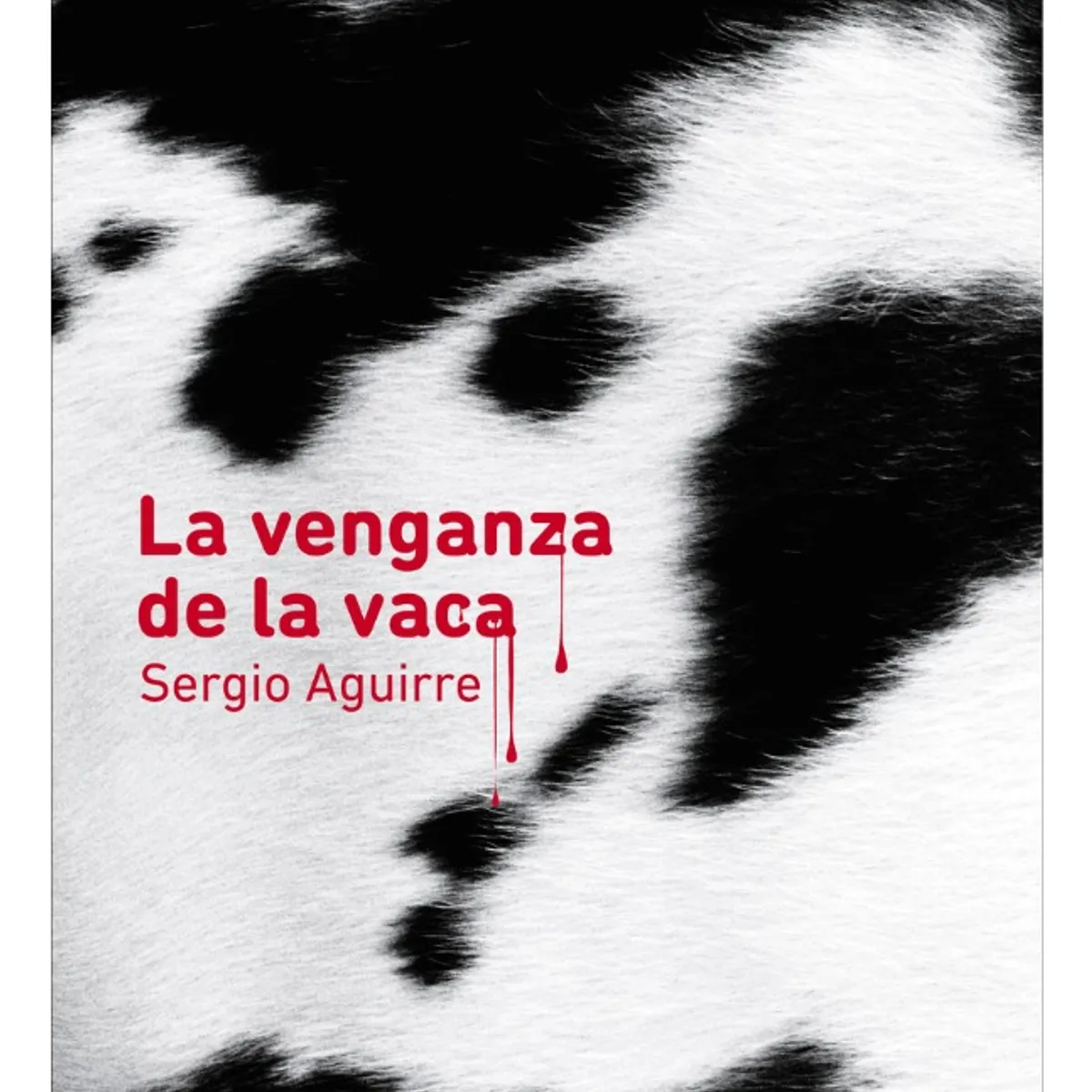 NORMA EDITORIAL - LA VENGANZA DE LA VACA - SERGIO AGUIRRE
